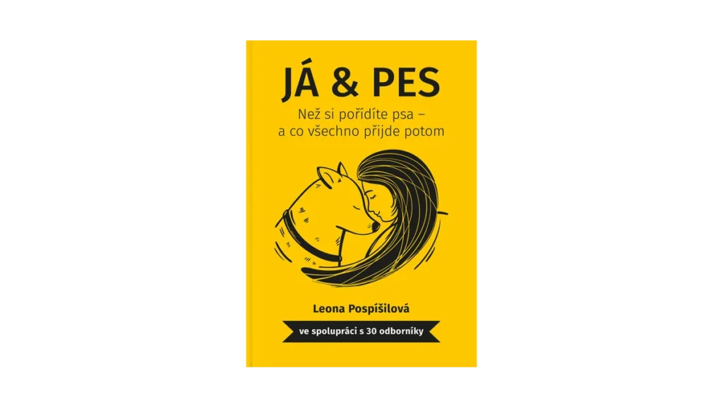 JÁ & PES: Kniha pro šťastné soužití se psy